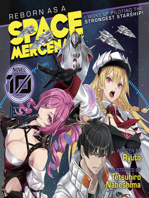 cover image of Reborn as a Space Mercenary: I Woke Up Piloting the Strongest Starship!, Volume 10